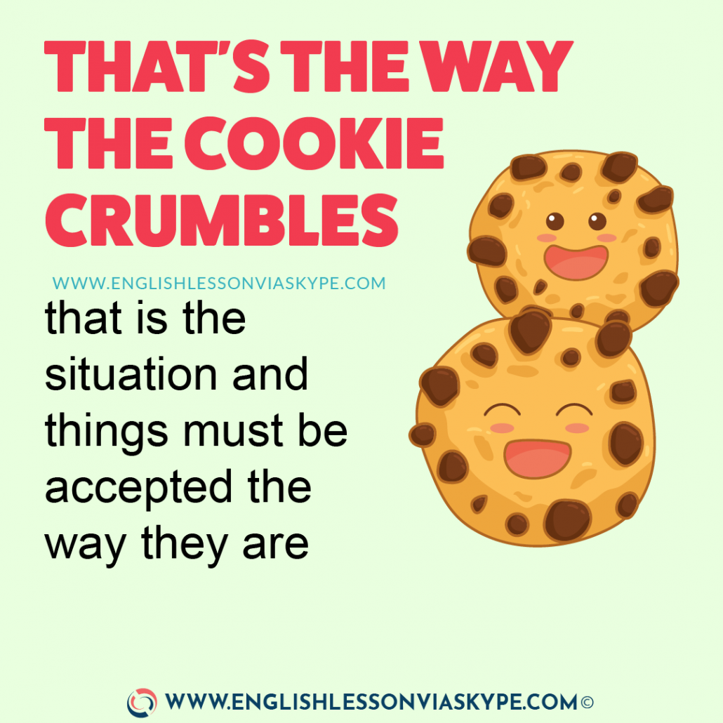 12 English Expressions with WayThat's the way the cookie crumbles meaning. www.englishlessonviaskype.com #learnenglish #englishlessons #английский #angielski #nauka #ingles #Idiomas #idioms #English #englishteacher #ielts #toefl #vocabulary #ingilizce #inglese